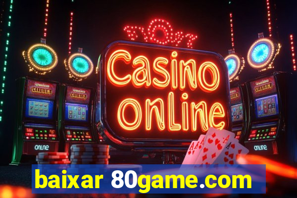 baixar 80game.com